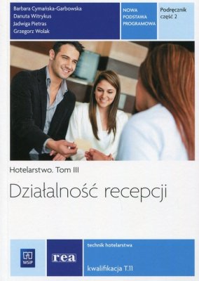 Działalność recepcji Hotelarstwo Tom 3 Podręcznik Część 2 Kwalifikacja T.11