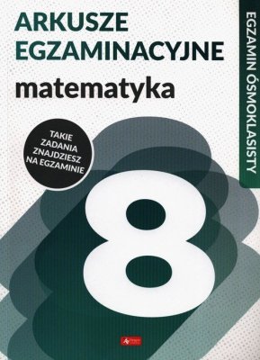 Arkusze egzaminacyjne Matematyka Egzamin ósmoklasisty