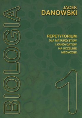 Biologia Repetytorium dla maturzystów i kandydatów na uczelnie medyczne Tom 1