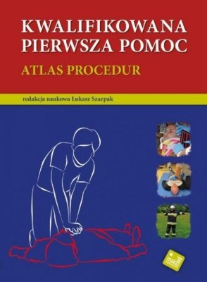 KWALIFIKOWANA PIERWSZA POMOC. Atlas procedur
