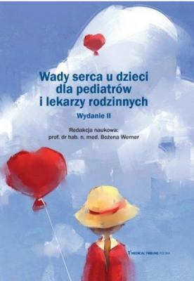 Wady serca u dzieci dla pediatrów i lekarzy rodzinnych wyd. II 