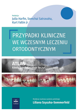 Przypadki kliniczne we wczesnym leczeniu ortodontycznym. Atlas kiedy, jak i dlaczego leczyć