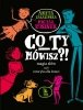 Co ty mówisz?! 