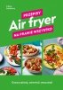 Air fryer Przepisy na prawie wszystko 