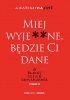 Miej wyje**ne będzie Ci dane O trudnej sztuce odpuszczania 