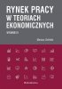 Rynek pracy w teoriach ekonomicznych 