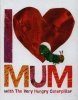 I Love Mum with The Very Hungry Caterpillar 