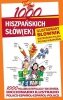 1000 hiszpańskich słówek Ilustrowany słownik hiszpańsko-polski polsko-hiszpański 