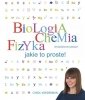 Biologia Chemia Fizyka Jakie to proste! 