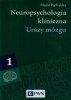 Neuropsychologia kliniczna Tom 1 Urazy mózgu 
