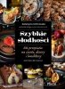Szybkie słodkości 106 przepisów na ciasta, desery i lunchboxy od 3 do 30 minut 