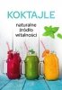 Koktajle. Naturalne źródło witalności 