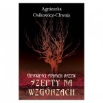 Szepty na wzgórzach - Agnieszka Osikowicz-Chwaja, cykl Opowieści Starych Drzew, tom 2