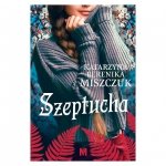 Szeptucha - Katarzyna Berenika Miszczuk