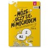 Ortografia mimochodem. Mózg uczy się mimochodem. Ćwiczenia cz.1 (Ż, RZ)