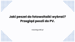Jaki peszel do fotowoltaiki wybrać? Przegląd peszli do PV