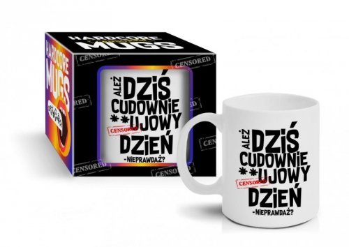 HARDCORE MUGS - kubek Boss 300ml - Ależ 
dziś cudownie…ujowy dzień