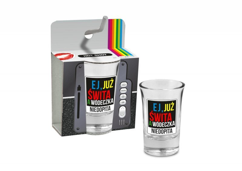 Kieliszek do wódki 35ml - Ej, już świta a wódeczka niedopita