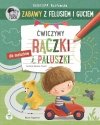 Nasza księgarnia Książeczka Zabawy z Felusiem i Guciem. Ćwiczymy rączki i paluszki