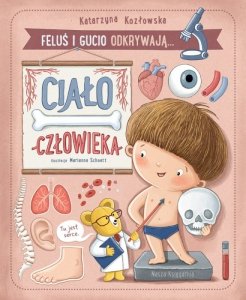 Nasza księgarnia Książeczka Feluś i Gucio odkrywają... Ciało człowieka