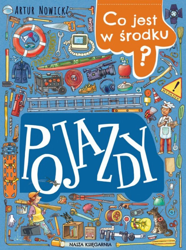 Nasza księgarnia Książeczka Co jest w środku? Pojazdy