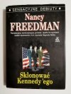 SKLONOWAĆ KENNEDY'EGO - Nancy Freedman 1998