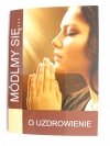 MÓDLMY SIĘ... O UZDROWIENIE 2018