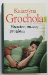 HOUSTON, MAMY PROBLEM - Katarzyna Grochola 