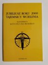 JUBILEUSZ ROKU 2000 TAJEMNICY WCIELENIA. KONSPEKTY KATECHEZ DLA MŁODZIEŻY 1999