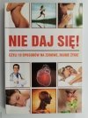NIE DAJ SIĘ! CZYLI 10 SPOSÓB NA ZDROWIE, DŁUGIE ŻYCIE