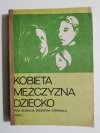 KOBIETA MĘŻCZYZNA DZIECKO - red. Zbigniew Sternadel 