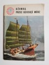 MINIATURY MORSKIE. DŻONKĄ PRZEZ DZIESIĘĆ MÓRZ - Julian Czerwiński 1963