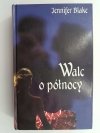 WALC O PÓŁNOCY - Jennifer Blake