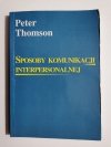 SPOSOBY KOMUNIKACJI INTERPERSONALNEJ - Peter Thomson 