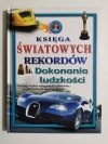 KSIĘGA ŚWIATOWYCH REKORDÓW. DOKONANIA LUDZKOŚCI 