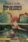 DOKĄD JEDZIE TEN TRAMWAJ? - Janusz A.Zajdel