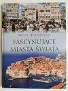 FASCYNUJĄCE MIASTA ŚWIATA - Artur Anuszewski 2005
