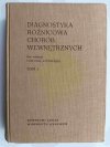 DIAGNOSTYKA RÓŻNICOWA CHORÓB WEWNĘTRZNYCH TOM I - Edward Szczeklika