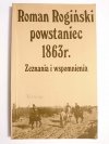 POWSTANIEC  1863 r. ZEZNANIA I WSPOMNIENIA - Roman Rogiński 1983