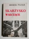 SKARŻYSKO WALCZĄCE - Henryk Pająk 