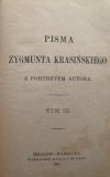 PISMA ZYGMUNTA KRASIŃSKIEGO Z PORTRETEM AUTORA TOM III – 1901R - Zygmunt Krasiński