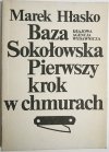BAZA SOKOŁOWSKA; PIERWSZY KROK W CHMURACH - Hłasko