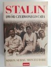 STALIN DWÓR CZERWONEGO CARA - Simon Sebag Montefiore