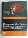 RESPONSIVE WEB DESIGN PROJEKTOWANIE ELASTYCZNYCH WITRYN W HTML5 I CSS3 - Ben Frian