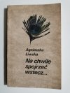 NA CHWILĘ SPOJRZEĆ WSTECZ... - Agnieszka Liwska 
