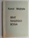 BRAT NASZEGO BOGA - Karol Wojtyła