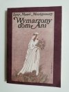 WYMARZONY DOM ANI - Lucy Maud Montgomery 1990