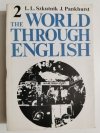 THE WORLD THROUGH ENGLISH 2 - Szkutnik, Pankhurst 1984