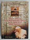 MSZA ŚWIĘTA POD PRZEWODNICTWEM OJCA ŚWIĘTEGO JANA PAWŁA II - Edmund Skalski