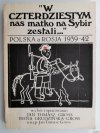 W CZTERDZIESTYM NAS MATKO NA SYBIR ZESŁALI… CZĘŚĆ PIERWSZA - Jan Tomasz-Gross
